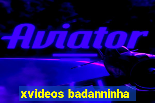 xvideos badanninha